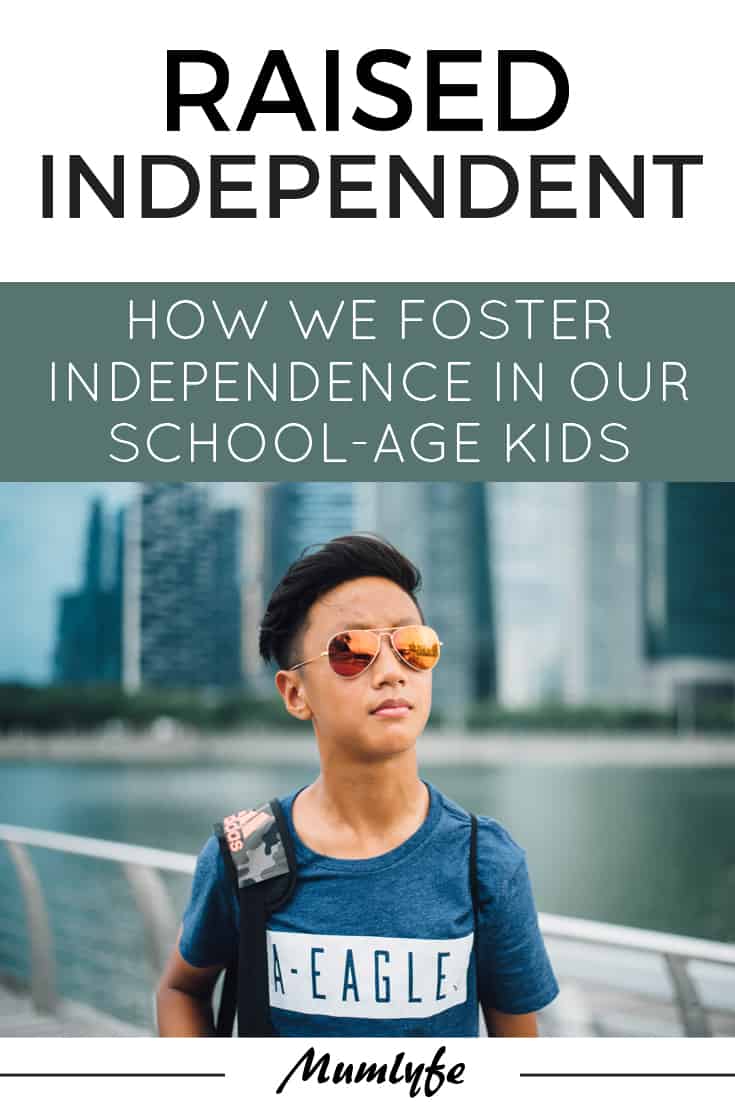 Raised independent - how we foster independence in our school-age kids