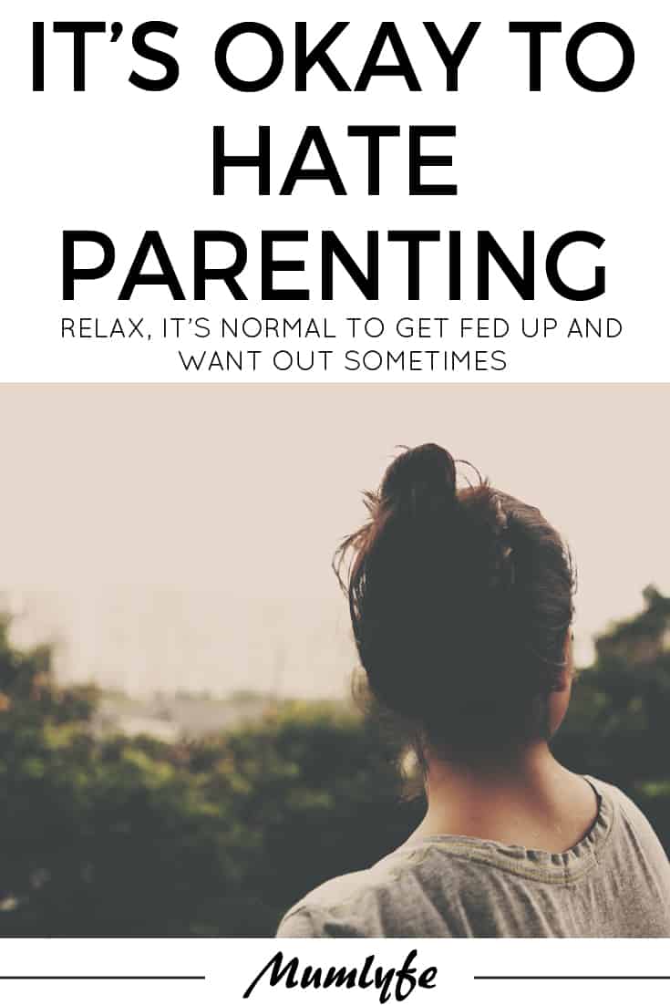 It's okay to hate parenting sometimes