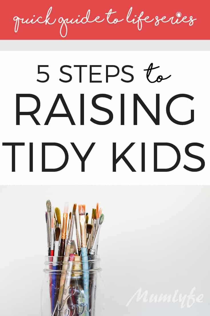 Quick guide to raising tidy kids - great tips for helping kids clean up after themselves