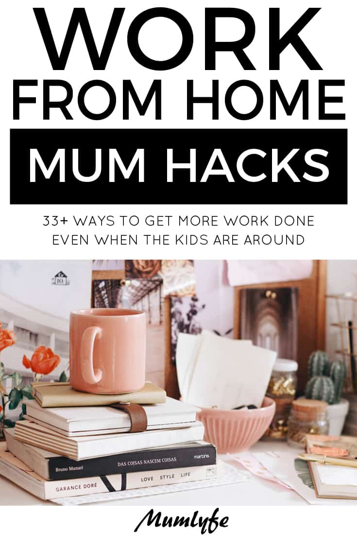 Work from home mum hacks - get more done even when the kids are around