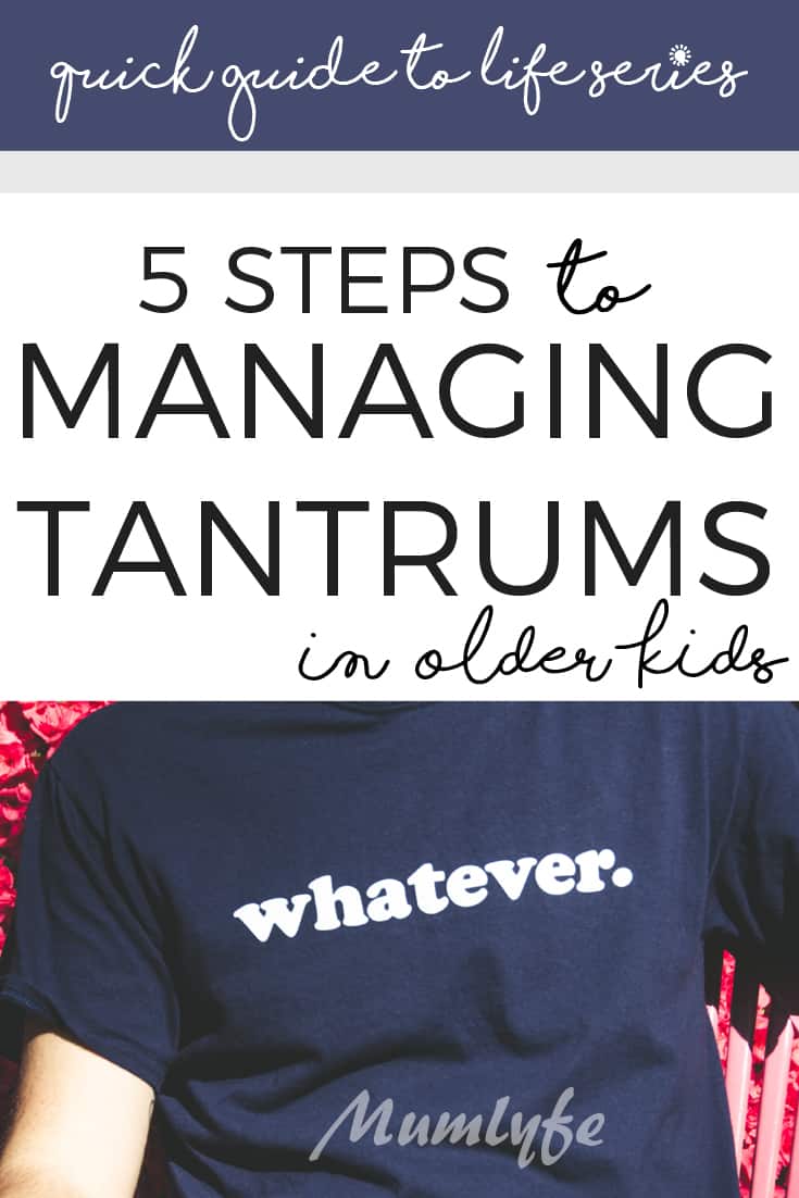 Quick guide to managing tantrums in older kids - 5 steps to help them get things under control