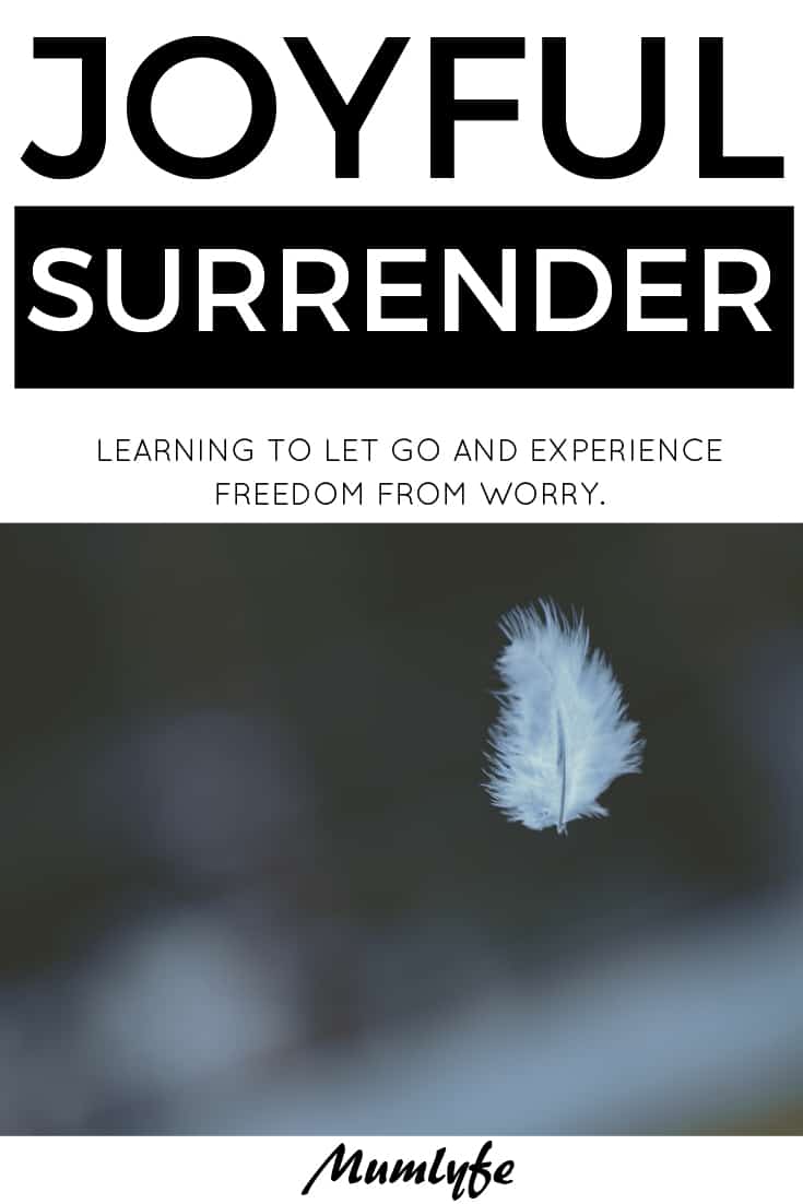 Joyful surrender - let go and experience freedom from worry #surrender