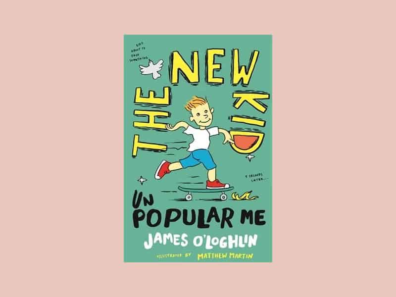 Book review: The New Kid (Unpopular Me) by James O’Loghlin