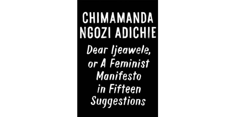 Dear Ijeawele by Chimamanda Ngozi Adichie review