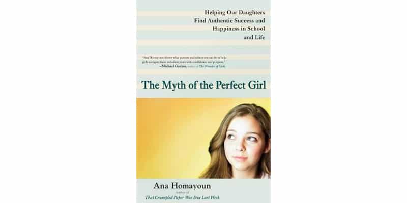 The Myth of the Perfect Girl by Ana Homayoun