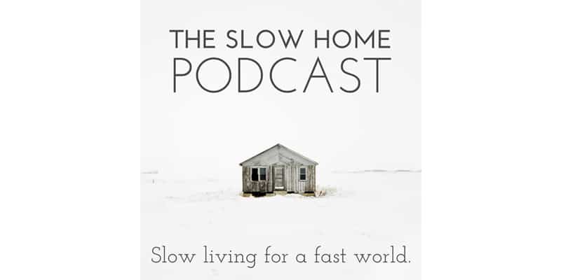 The Slow Home Podcast is in my top ten wellbeing podcasts