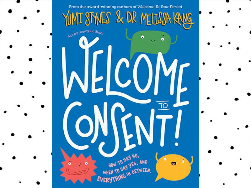 Welcome to Consent by Yumi Stynes and Melissa Kang