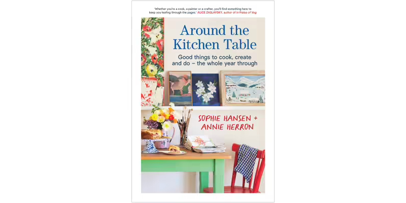 Around the Kitchen Table by Sophie Hansen and Annie Heron
