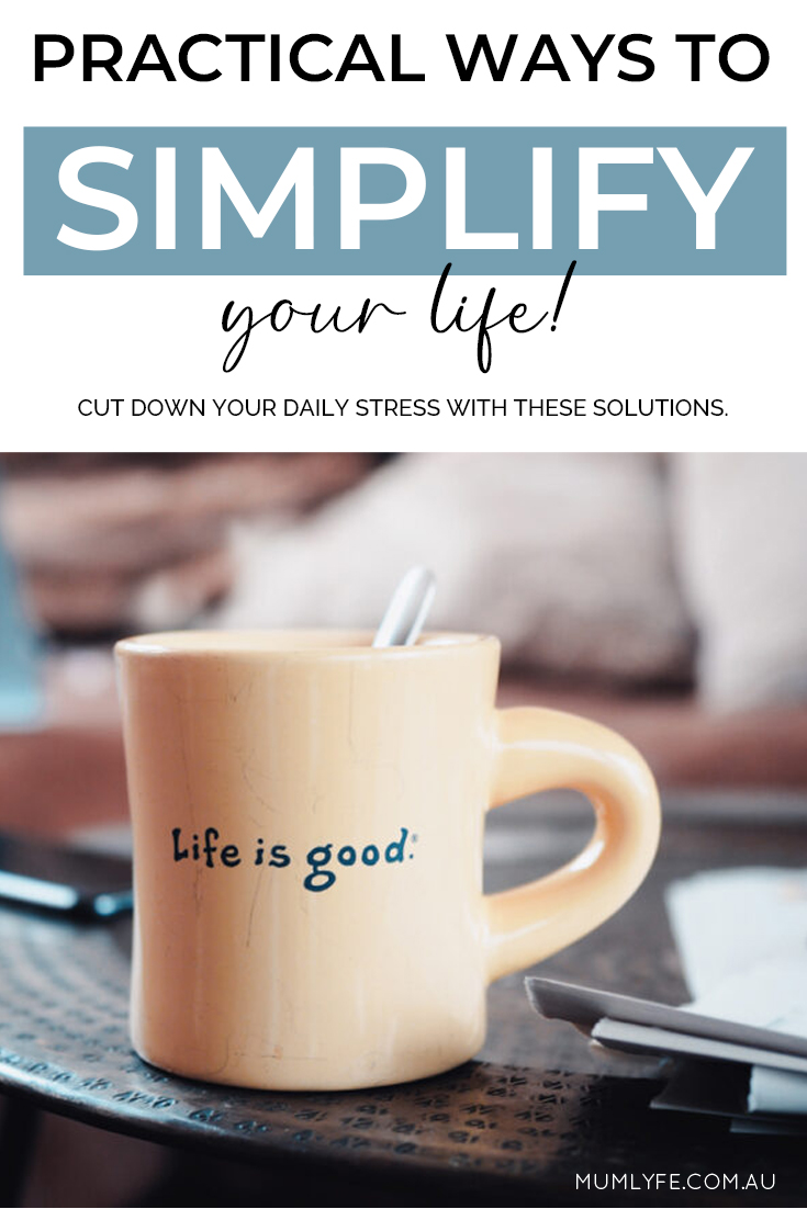 Practical ways to simplify your life